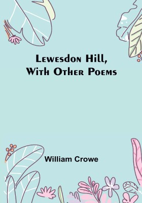 Lewesdon Hill, with other poems(Paperback, William Crowe)