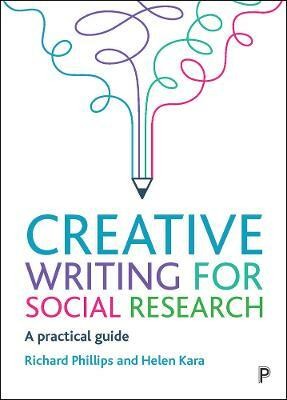 Creative Writing for Social Research(English, Paperback, Phillips Richard)