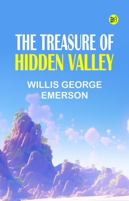 The Treasure of Hidden Valley(Paperback, Willis George Emerson)