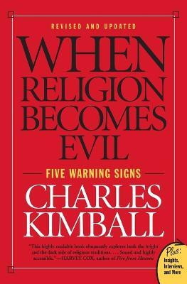 When Religion Becomes Evil  - Five Warning Signs(English, Paperback, Kimball Charles)