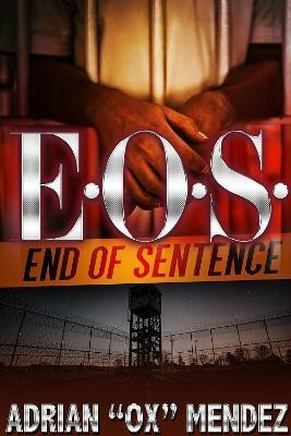 E.O.S.: End of Sentence(English, Paperback, Mendez Adrian 'Ox)