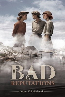 The Bad Reputations(English, Paperback, Robichaud Karen V)