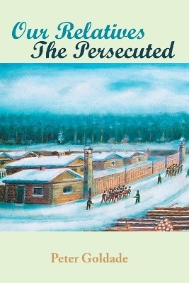 Our Relatives---The Persecuted(English, Paperback, Goldade Peter)
