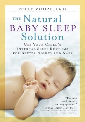 The Natural Baby Sleep Solution(English, Paperback, Moore Polly)