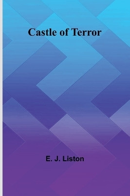 Castle of Terror(English, Paperback, J Liston E)