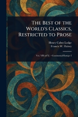 The Best of the World's Classics, Restricted to Prose(English, Paperback, Lodge Henry Cabot)