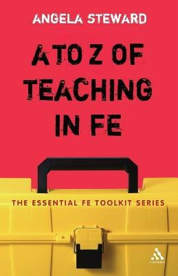 A to Z of Teaching in FE(English, Paperback, Steward Angela Dr)