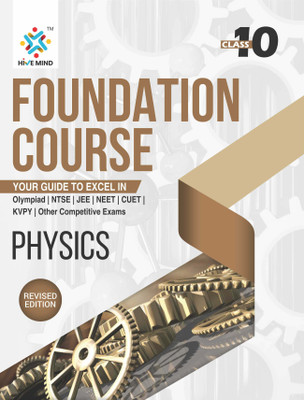 HIVE MIND FOUNDATION COURSE  - ( PHYSICS) CLASS-10-Your Companion to Crack NTSE-STSE-JEE-NEET Olympiad Exam and other Competitive Exams(Paperback, Student Advisor)
