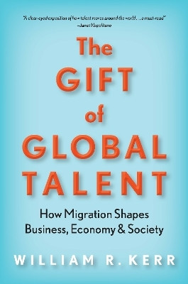 The Gift of Global Talent(English, Hardcover, Kerr William R.)