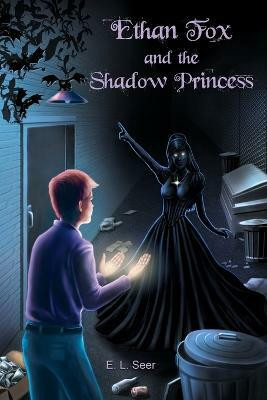 Ethan Fox and the Shadow Princess(English, Paperback, Seer E L)