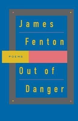 Out of Danger(English, Paperback, Fenton James Professor)