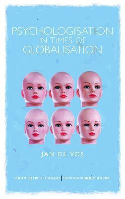 Psychologisation in Times of Globalisation(English, Hardcover, De Vos Jan)