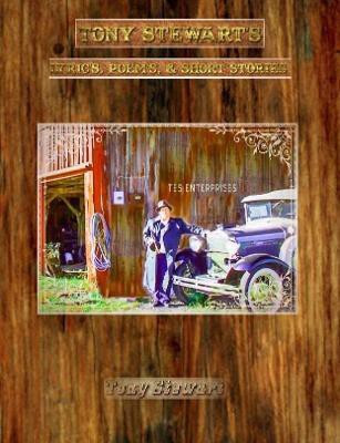 Tony Stewart's Lyrics, Poems & Short Stories(English, Paperback, Stewart Tony)