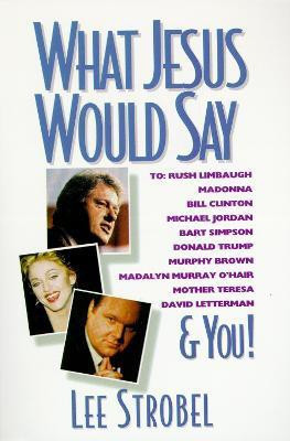 What Jesus Would Say(English, Paperback, Strobel Lee)