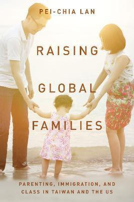 Raising Global Families(English, Electronic book text, Lan Pei-Chia)