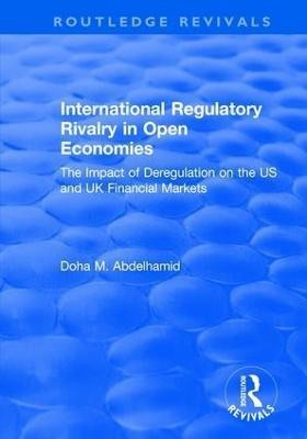 International Regulatory Rivalry in Open Economies: The Impact of Deregulation on the US and UK Financial Markets(English, Hardcover, Abdelhamid Doha M.)