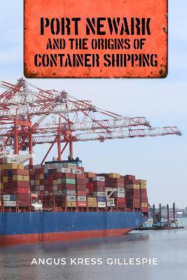 Port Newark and the Origins of Container Shipping(English, Electronic book text, Gillespie Angus Kress)