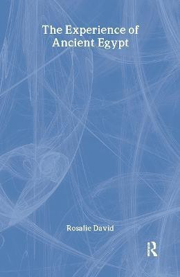 The Experience of Ancient Egypt(English, Hardcover, David Rosalie)