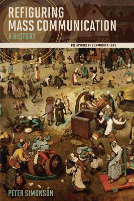 Refiguring Mass Communication(English, Paperback, Simonson Peter)