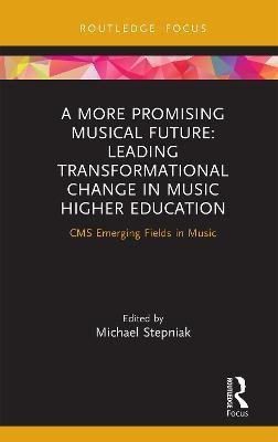 A More Promising Musical Future: Leading Transformational Change in Music Higher Education(English, Hardcover, unknown)