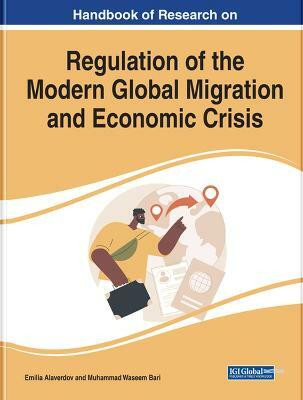 Interdisciplinary Approaches to the Regulation of the Modern Global Migration and Economic Crisis(English, Hardcover, unknown)