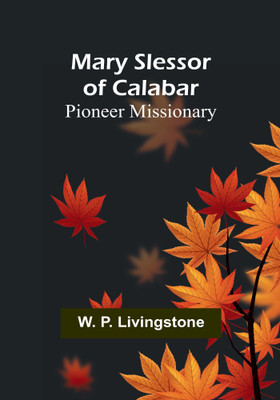 Mary Slessor of Calabar(English, Paperback, P Livingstone W)