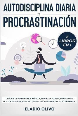 Autodisciplina diaria y procrastinacion 2 libros en 1(Spanish, Paperback, Olivo Eladio)