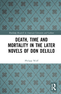 Death, Time and Mortality in the Later Novels of Don DeLillo(English, Paperback, Wolf Philipp)