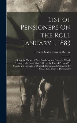 List of Pensioners On the Roll January 1, 1883(English, Hardcover, unknown)