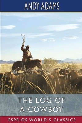 The Log of a Cowboy (Esprios Classics)(English, Paperback, Adams Andy)