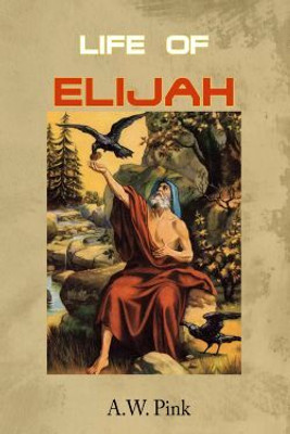 Life of Elijah(Paperback, A.W. Pink)
