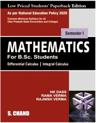 Mathematics for B.Sc. Students Semester I: Theory | Practical (Differential Calculus & Integral Calculus) NEP-UP(Paperback, H K DASS, RAMA VERMA, RAJNISH VERMA)