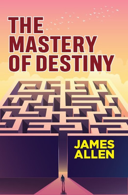 The Mastery Of Destiny(Paperback, James Allen)