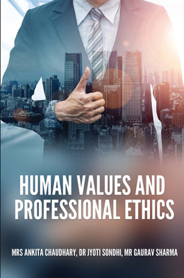 HUMAN VALUES AND PROFESSIONAL ETHICS(Paperback, Mrs Ankita Chaudhary, Dr Jyoti Sondhi, Mr Gaurav Sharma)