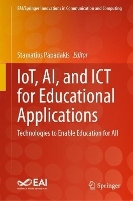 IoT, AI, and ICT for Educational Applications(English, Hardcover, unknown)