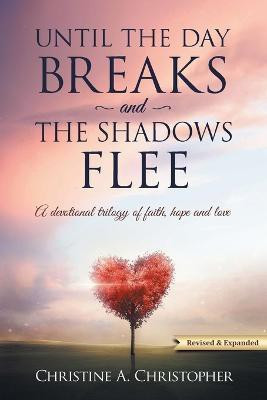 Until The Day Breaks and The Shadows Flee(English, Paperback, Christopher Christine A)