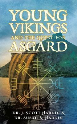 Young Vikings and the Quest for Asgard(English, Paperback, Hardin J Scott, Susan a Dr Dr)