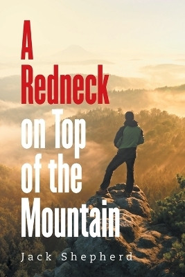 A Redneck on Top of the Mountain(English, Paperback, Shepherd Jack)
