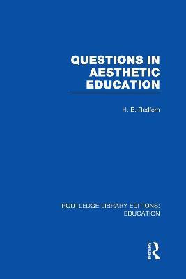 Questions in Aesthetic Education (RLE Edu K)(English, Paperback, Redfern H)
