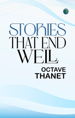 Stories That End Well(Paperback, Octave Thanet)