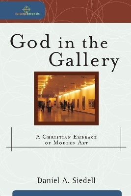God in the Gallery - A Christian Embrace of Modern Art(English, Paperback, Siedell Daniel A.)