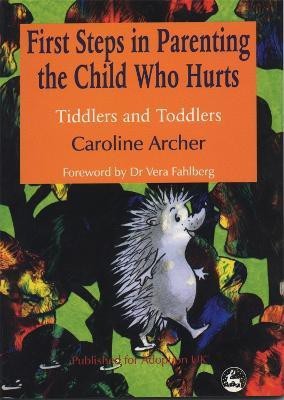 First Steps in Parenting the Child who Hurts(English, Paperback, Archer Caroline)