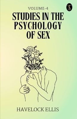 Studies in the Psychology of Sex, Volume 4 (EditionFirst)(English, Paperback, Ellis Havelock)