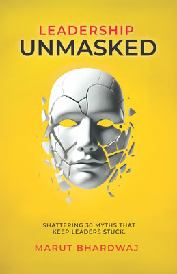 Leadership Unmasked(Paperback, Marut Bhardwaj)