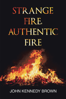 Strange Fire, Authentic Fire(English, Paperback, Brown John Kennedy)