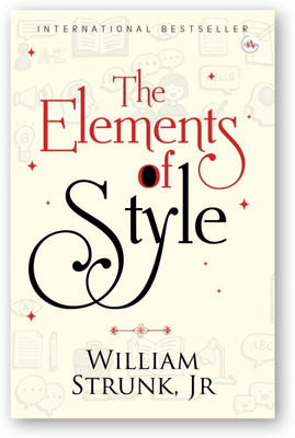 Elements of Style  - The Elements of Style by William Strunk Jr. Arushi Book Enterprises(English, Paperback, unknown)