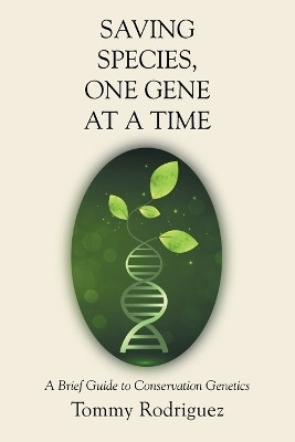 Saving Species, One Gene at a Time(English, Paperback, Rodriguez Tommy)