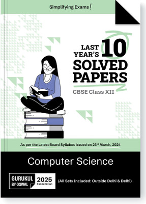 Gurukul By Oswal Computer Science CBSE 10 Years Solved Papers Class 12 Exam 2025  - Yearwise Board Solutions for Computer Science, All Sets Delhi & Outside(Paperback, Oswal Publishers)
