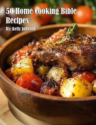 50 Home Cooking Bible Recipes(English, Paperback, Johnson Kelly)