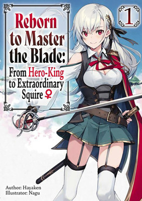 Reborn to Master the Blade: From Hero-King to Extraordinary Squire, Vol. 1 (light novel)(English, Paperback, Smith Carly)